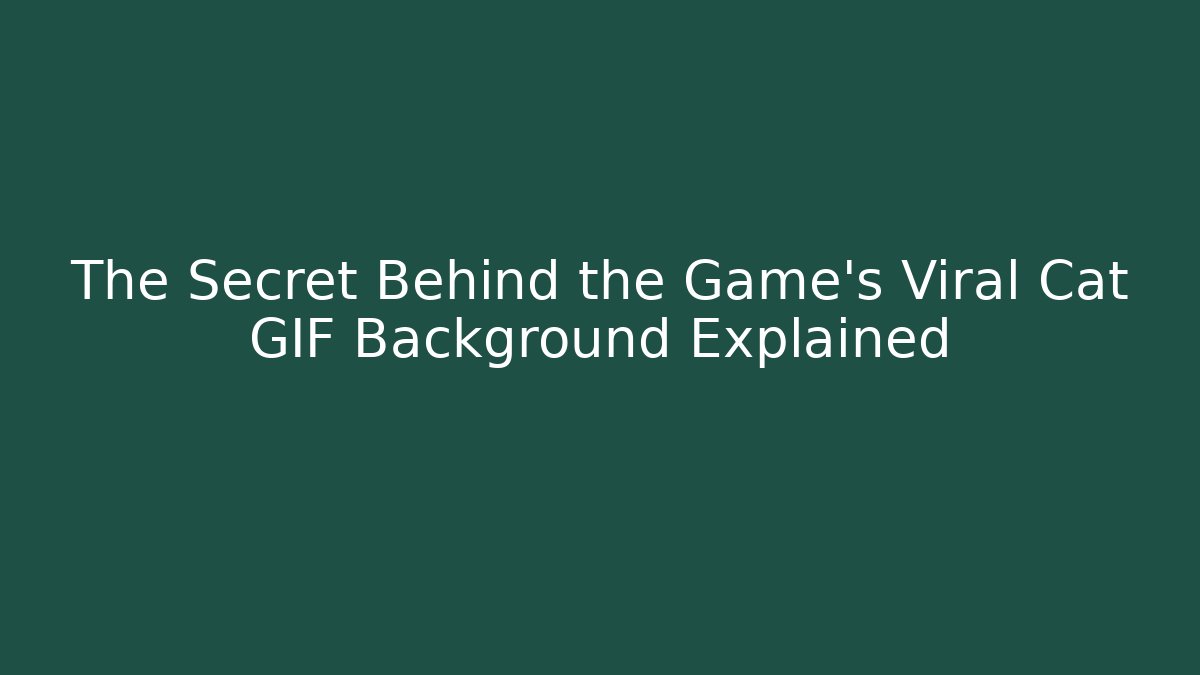 The Secret Behind the Game's Viral Cat GIF Background Explained - Critter Realm