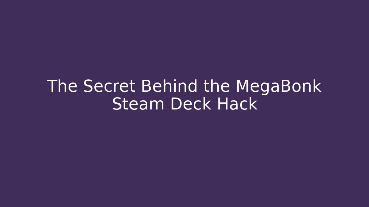The Secret Behind the MegaBonk Steam Deck Hack