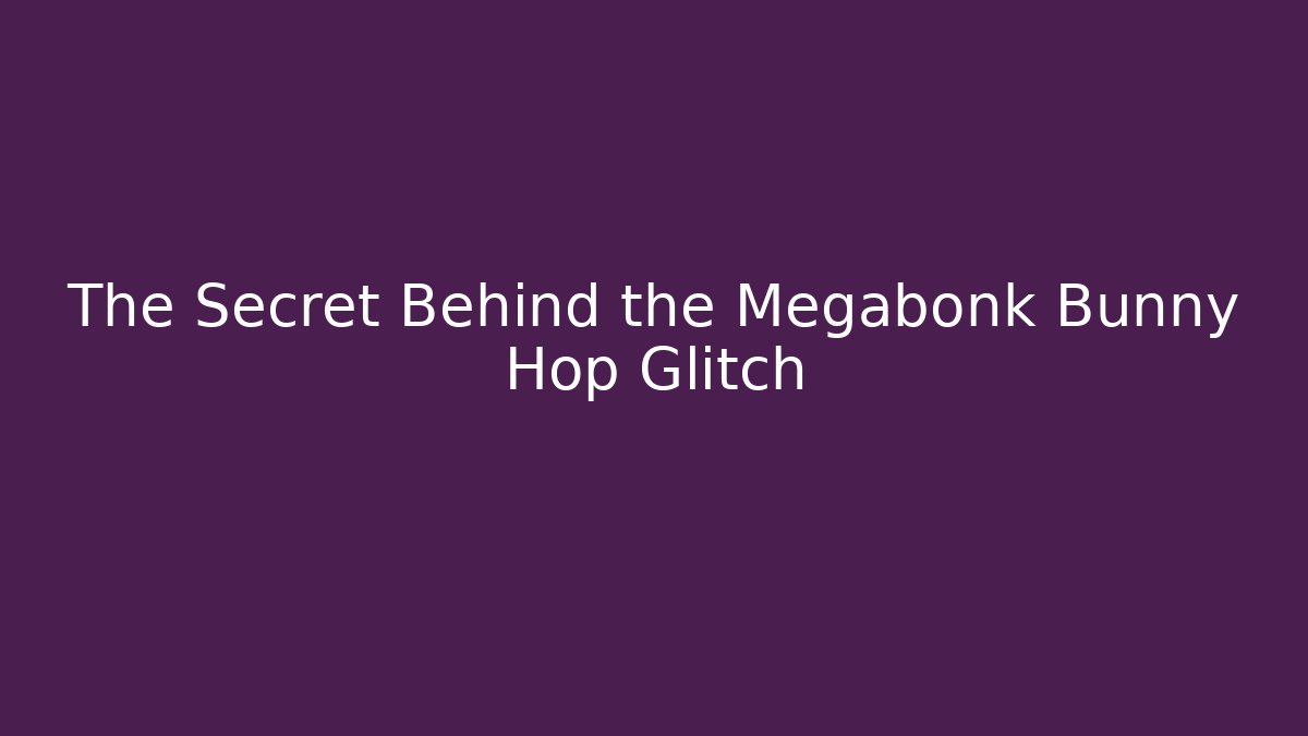 The Secret Behind the Megabonk Bunny Hop Glitch