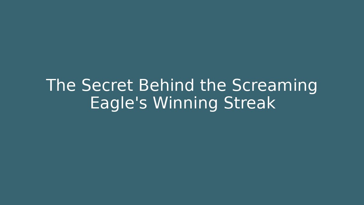 The Secret Behind the Screaming Eagle's Winning Streak