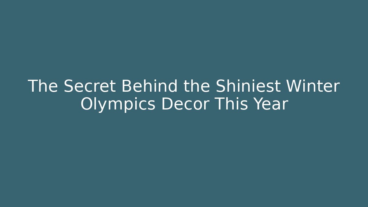 The Secret Behind the Shiniest Winter Olympics Decor This Year