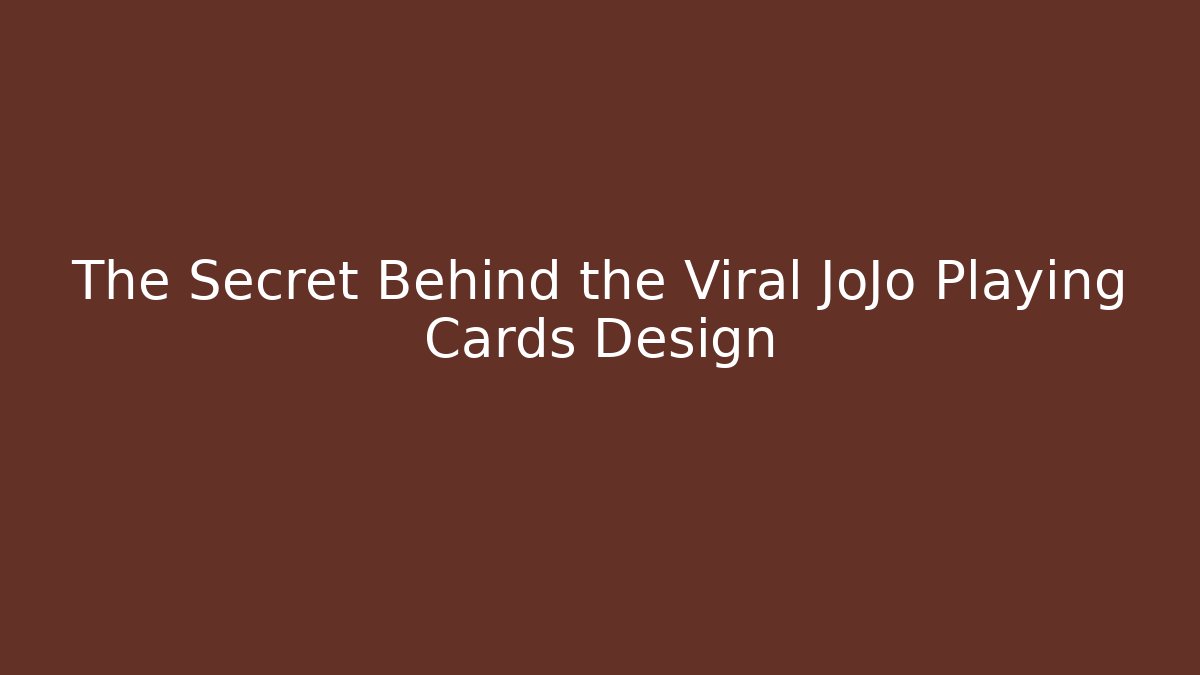 The Secret Behind the Viral JoJo Playing Cards Design