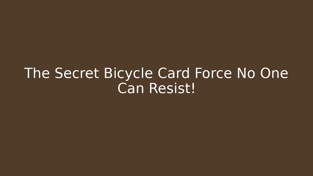 The Secret Bicycle Card Force No One Can Resist!