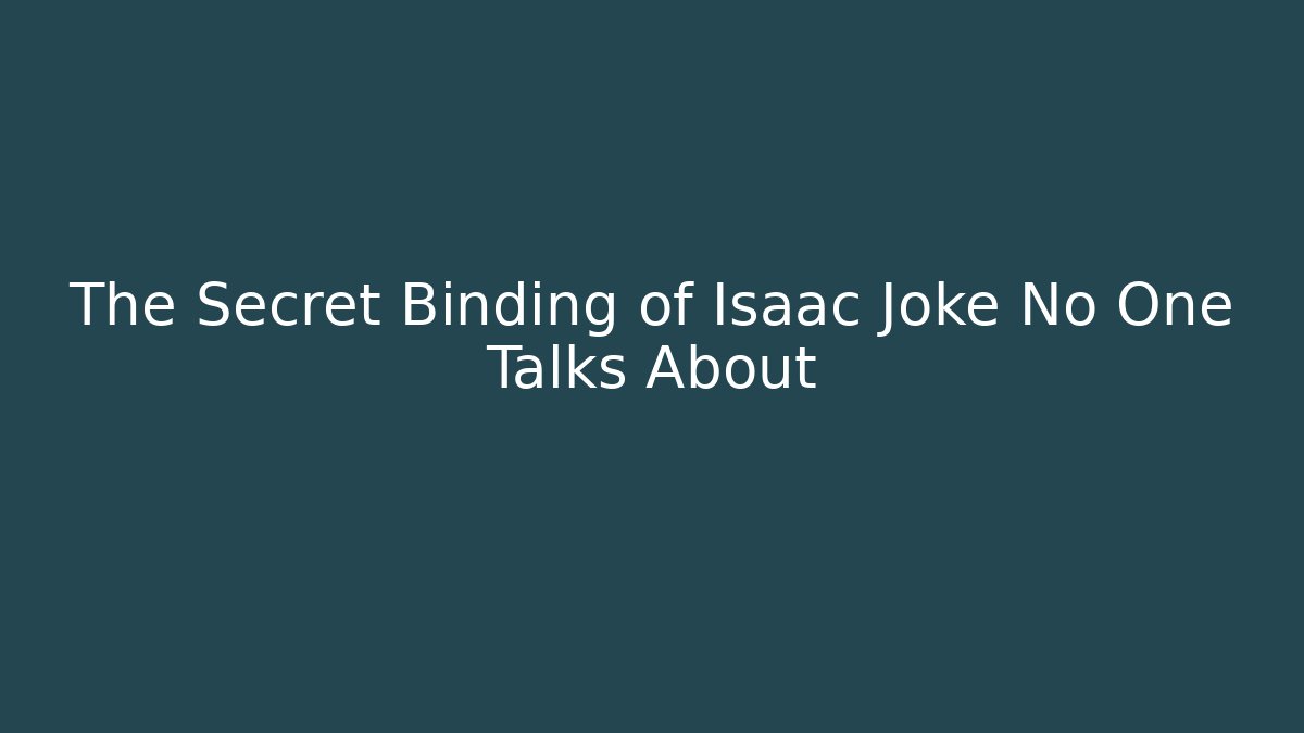 The Secret Binding of Isaac Joke No One Talks About