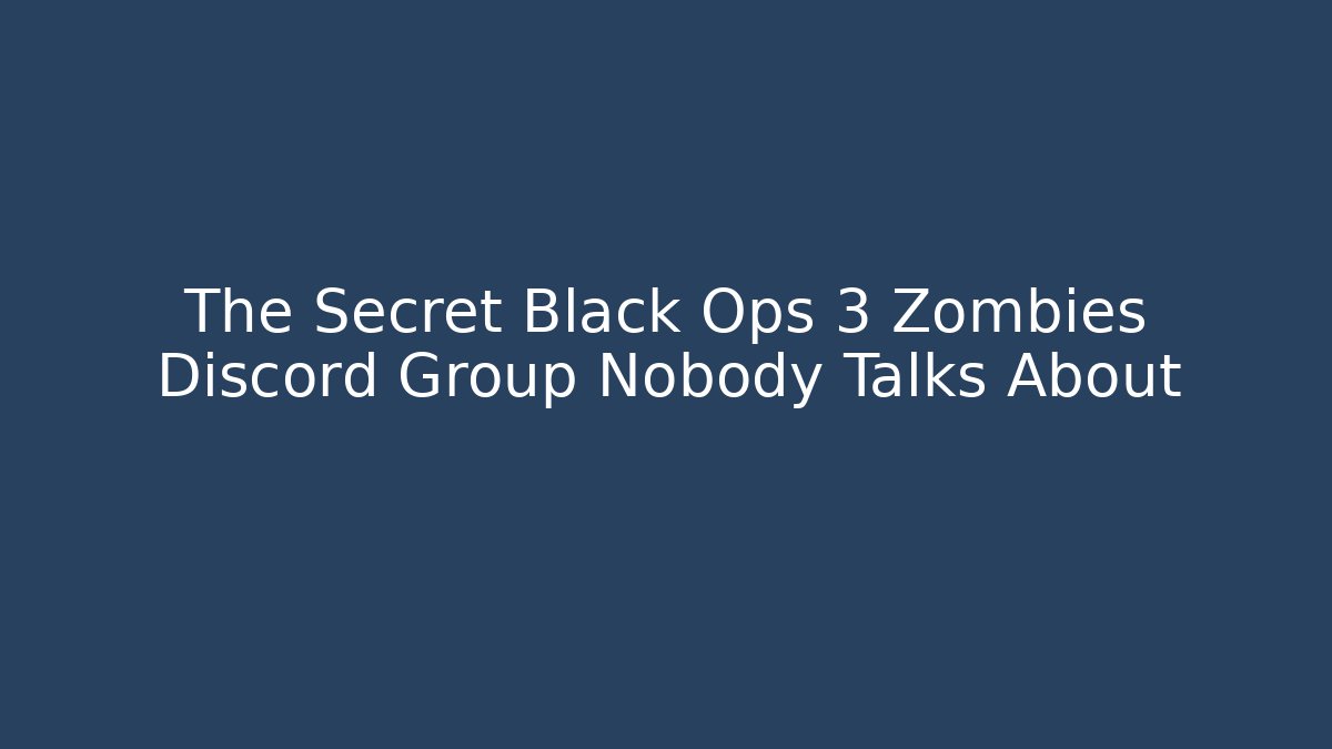 The Secret Black Ops 3 Zombies Discord Group Nobody Talks About