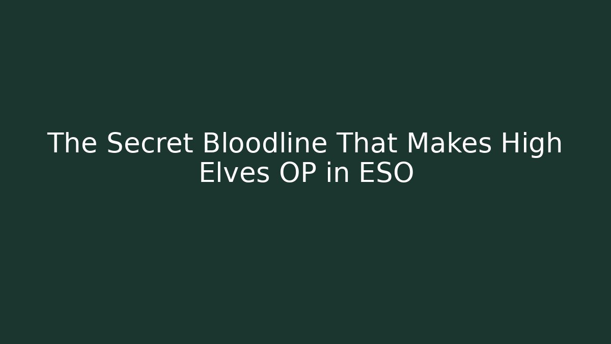 The Secret Bloodline That Makes High Elves OP in ESO