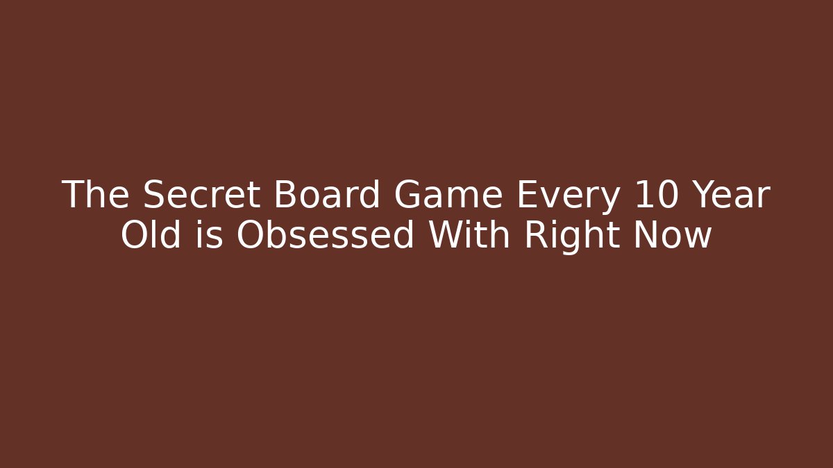 The Secret Board Game Every 10 Year Old is Obsessed With Right Now - Critter Realm