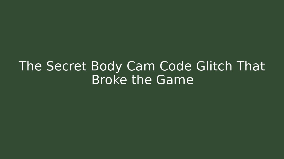 The Secret Body Cam Code Glitch That Broke the Game
