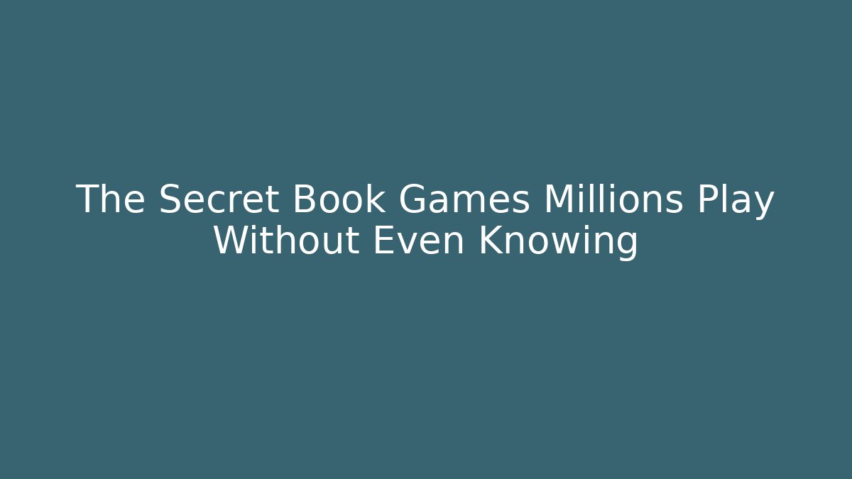 The Secret Book Games Millions Play Without Even Knowing