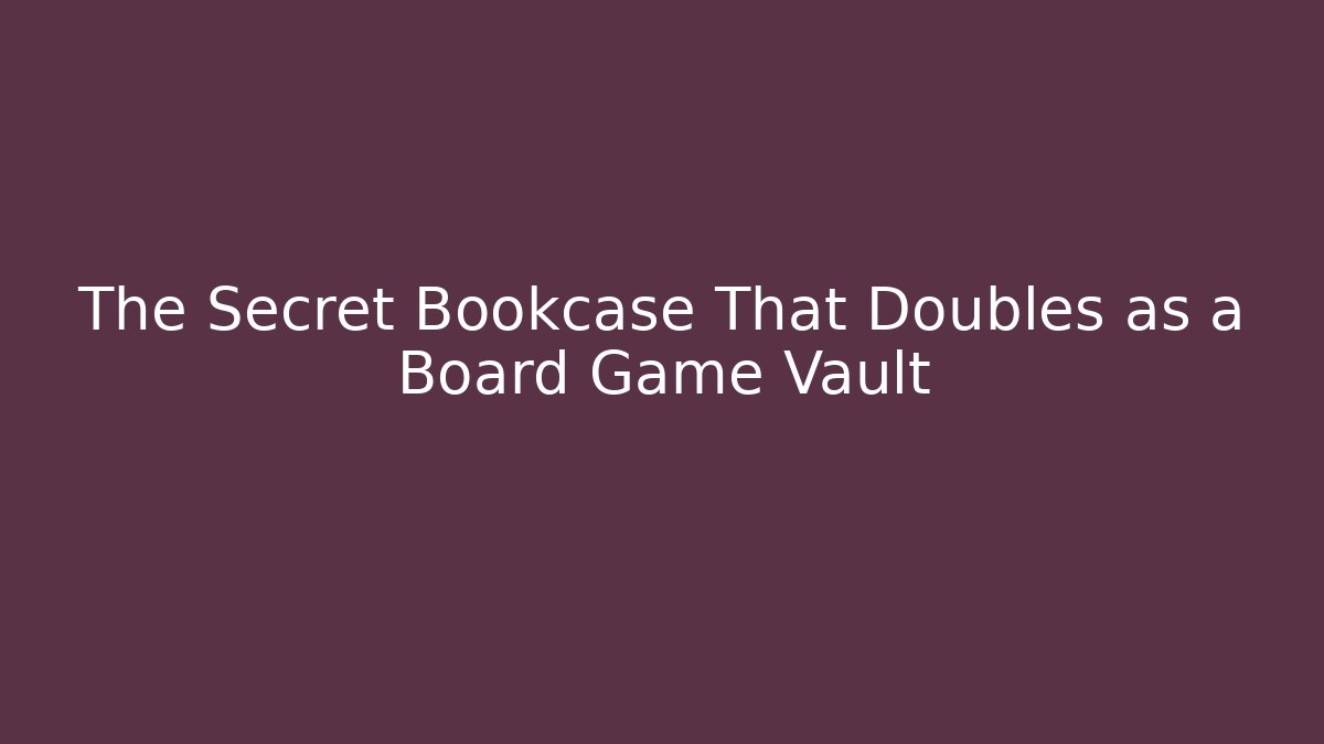 The Secret Bookcase That Doubles as a Board Game Vault