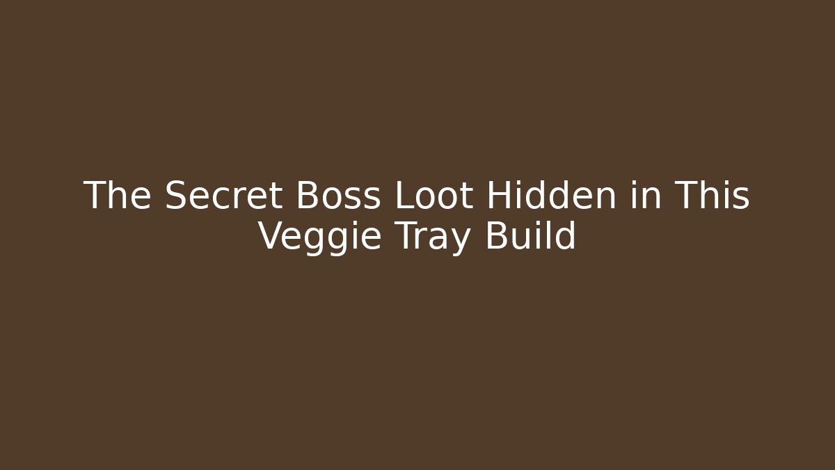 The Secret Boss Loot Hidden in This Veggie Tray Build