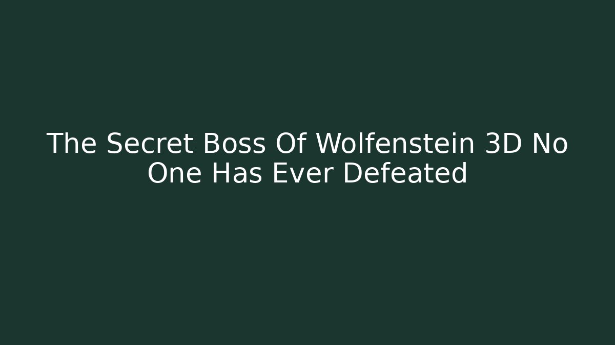 The Secret Boss Of Wolfenstein 3D No One Has Ever Defeated