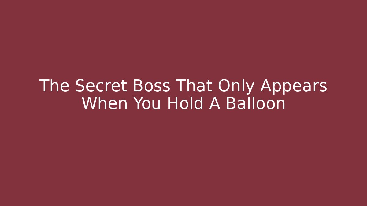The Secret Boss That Only Appears When You Hold A Balloon - Critter Realm