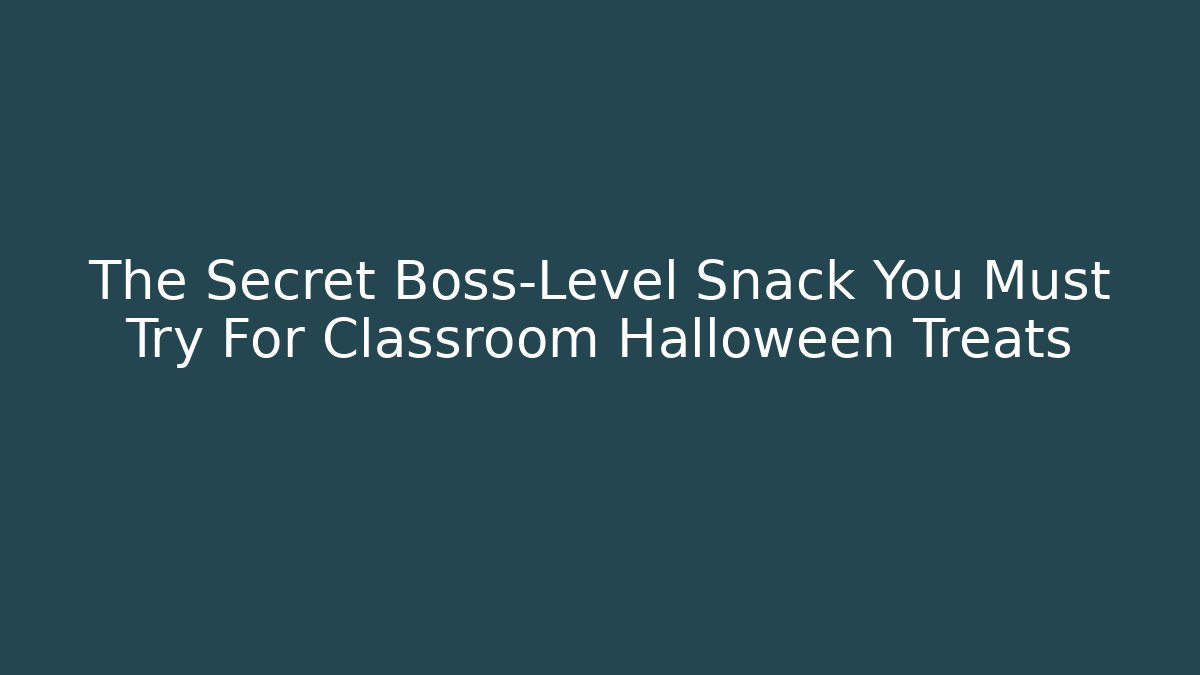 The Secret Boss-Level Snack You Must Try For Classroom Halloween Treats