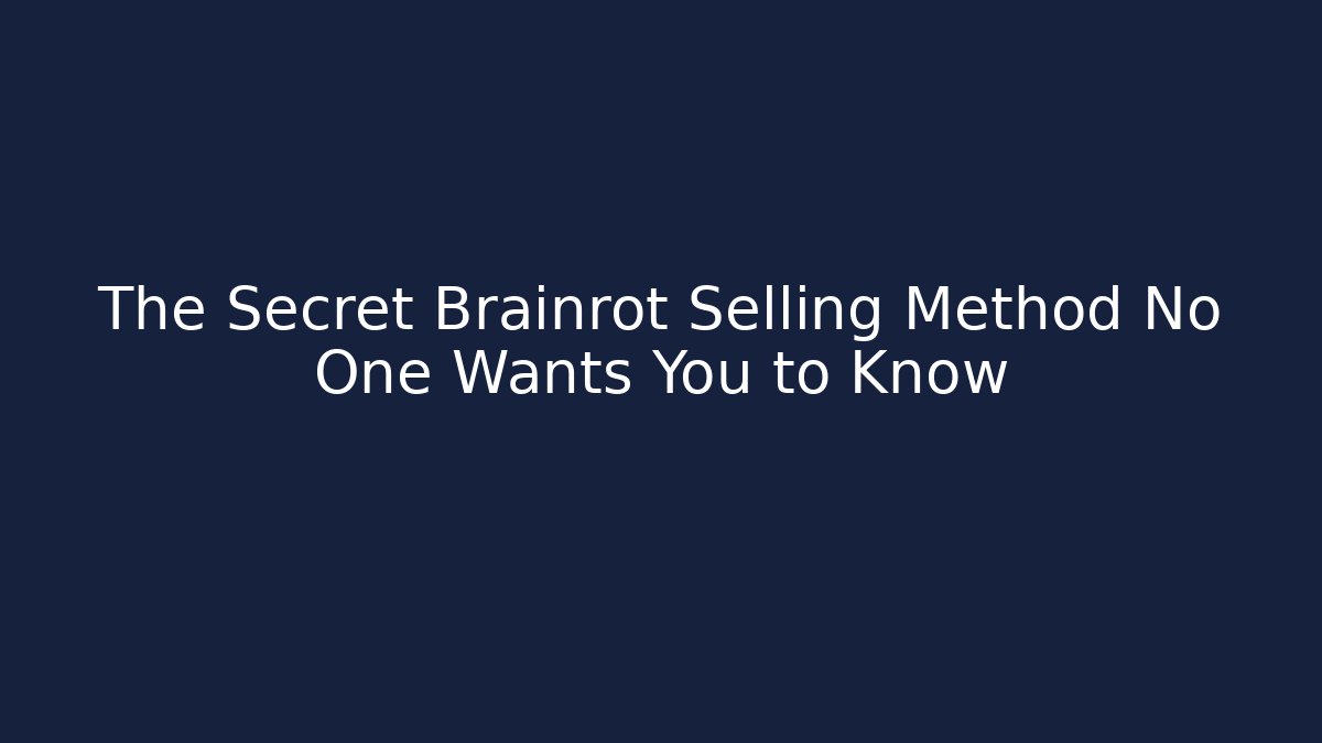 The Secret Brainrot Selling Method No One Wants You to Know
