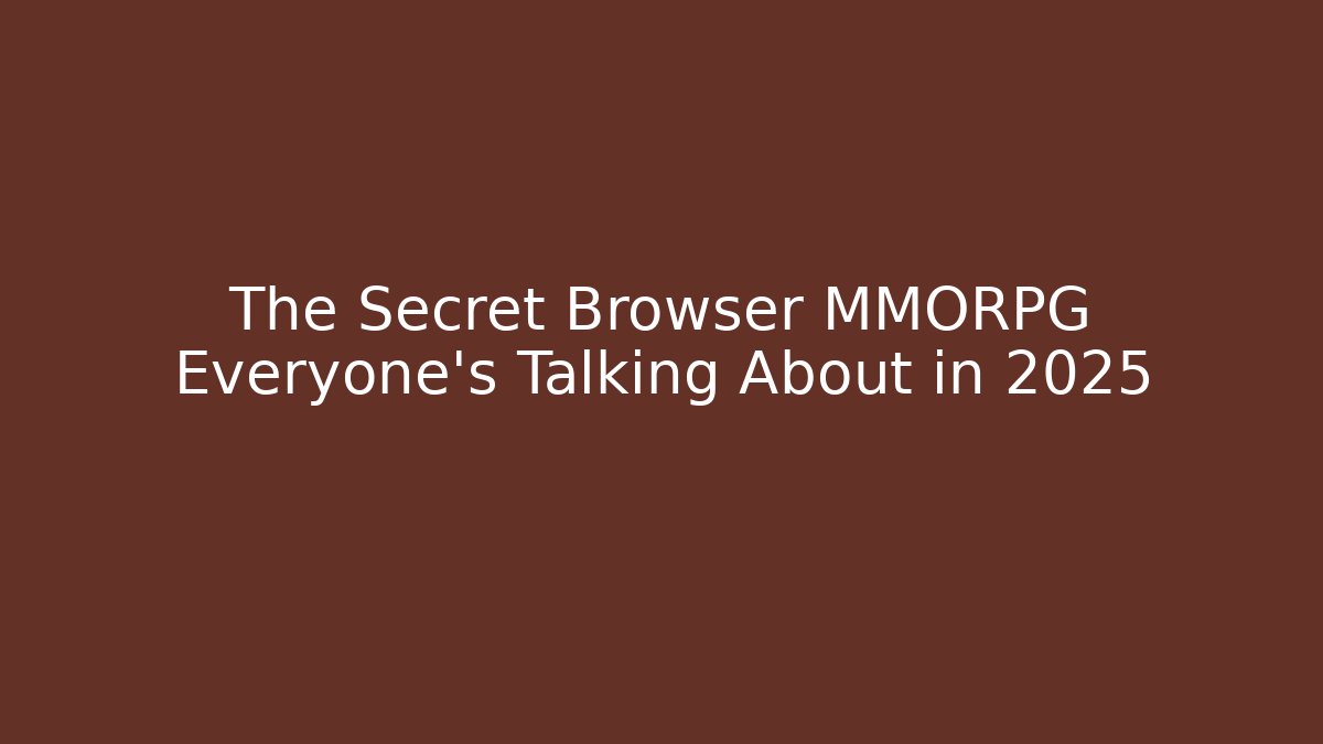 The Secret Browser MMORPG Everyone's Talking About in 2025