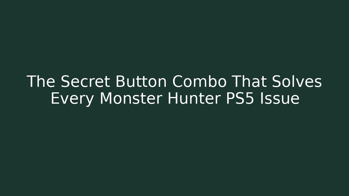 The Secret Button Combo That Solves Every Monster Hunter PS5 Issue - Critter Realm