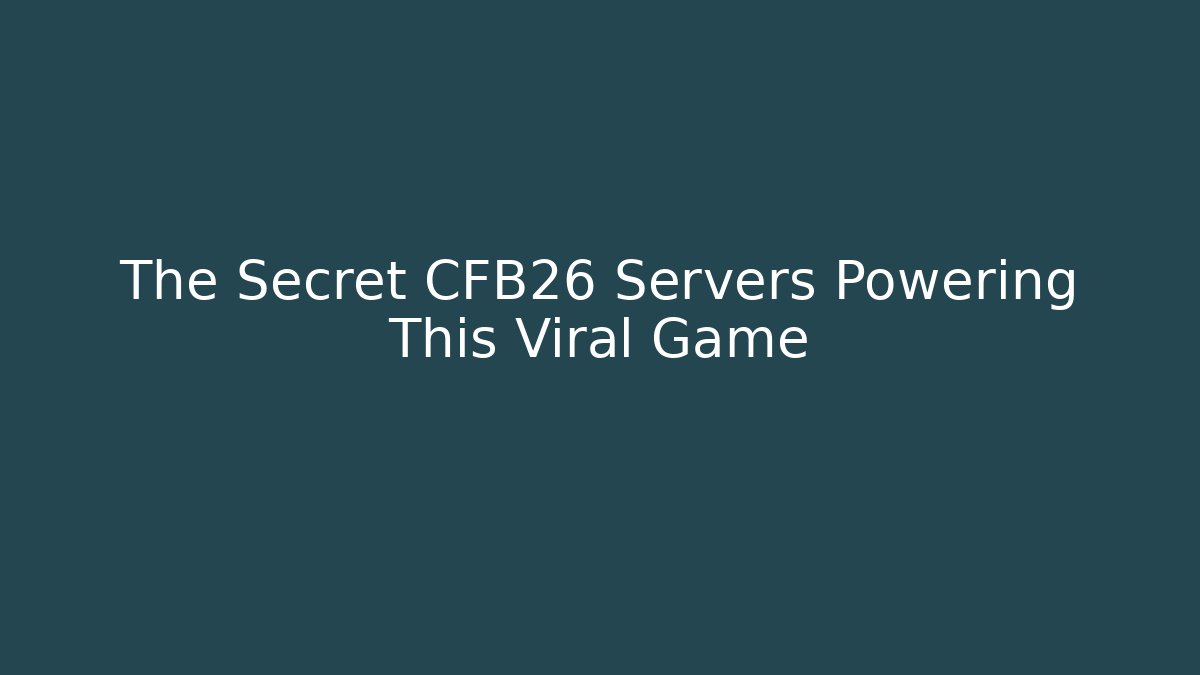 The Secret CFB26 Servers Powering This Viral Game