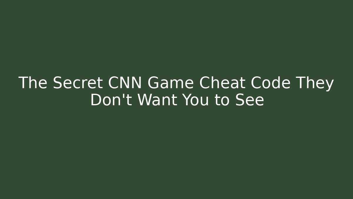 The Secret CNN Game Cheat Code They Don't Want You to See