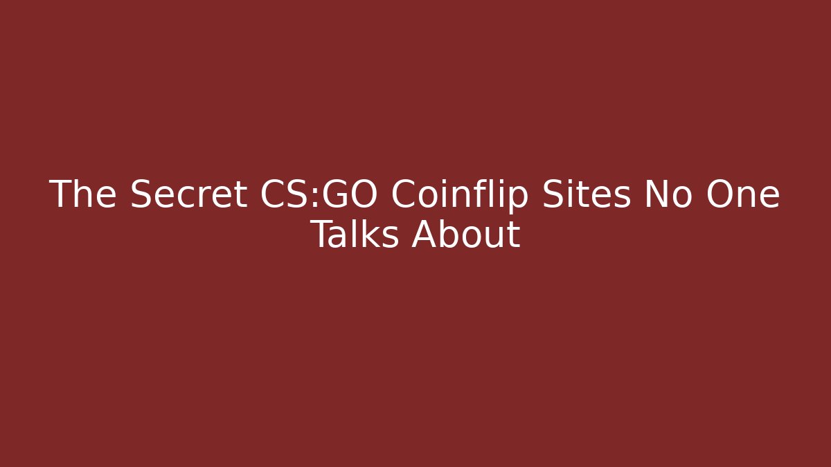 The Secret CS:GO Coinflip Sites No One Talks About