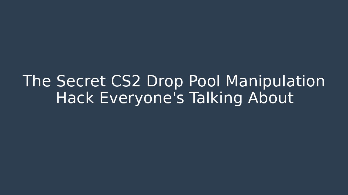 The Secret CS2 Drop Pool Manipulation Hack Everyone’s Talking About - Critter Realm
