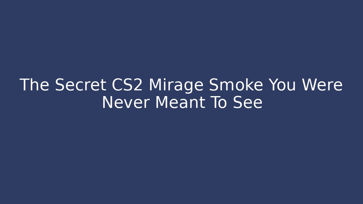 The Secret CS2 Mirage Smoke You Were Never Meant To See
