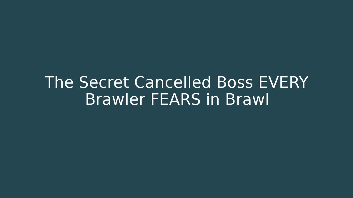 The Secret Cancelled Boss EVERY Brawler FEARS in Brawl