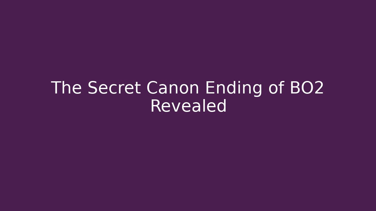 The Secret Canon Ending of BO2 Revealed