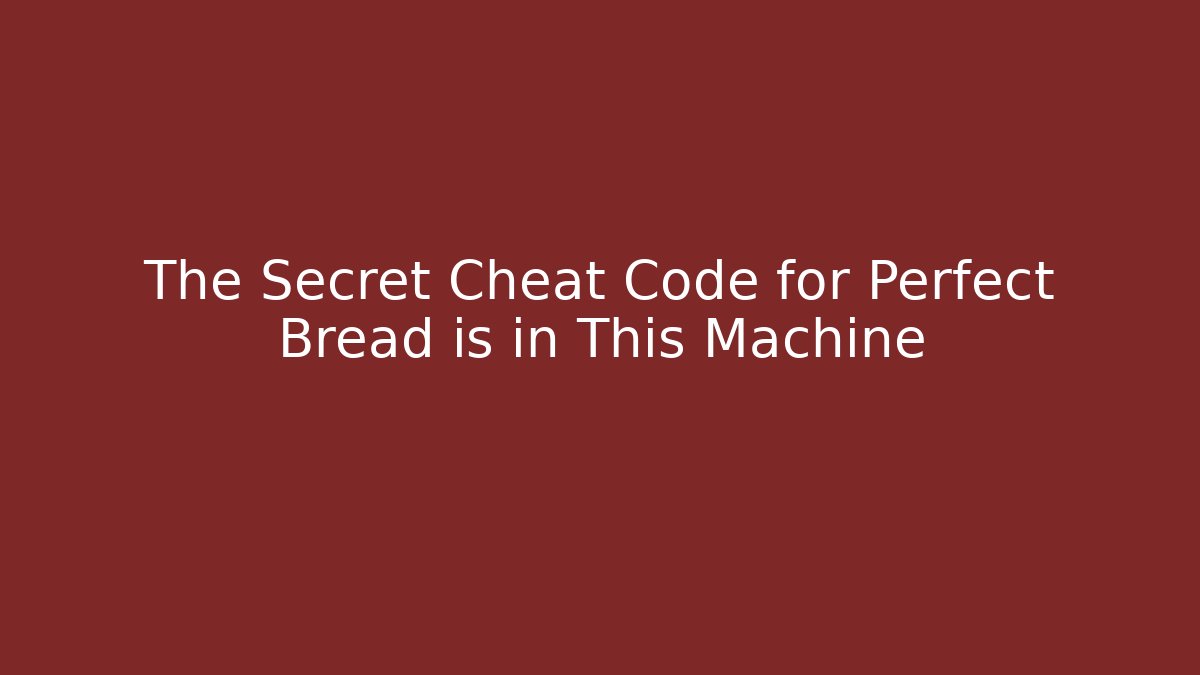 The Secret Cheat Code for Perfect Bread is in This Machine - Critter Realm