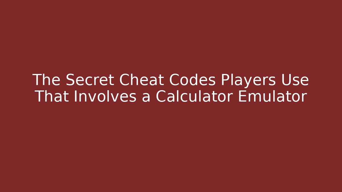 The Secret Cheat Codes Players Use That Involves a Calculator Emulator - Critter Realm