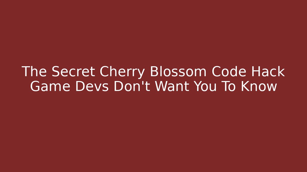 The Secret Cherry Blossom Code Hack Game Devs Don't Want You To Know