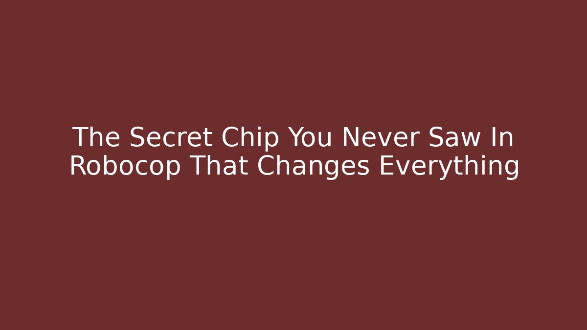The Secret Chip You Never Saw In Robocop That Changes Everything