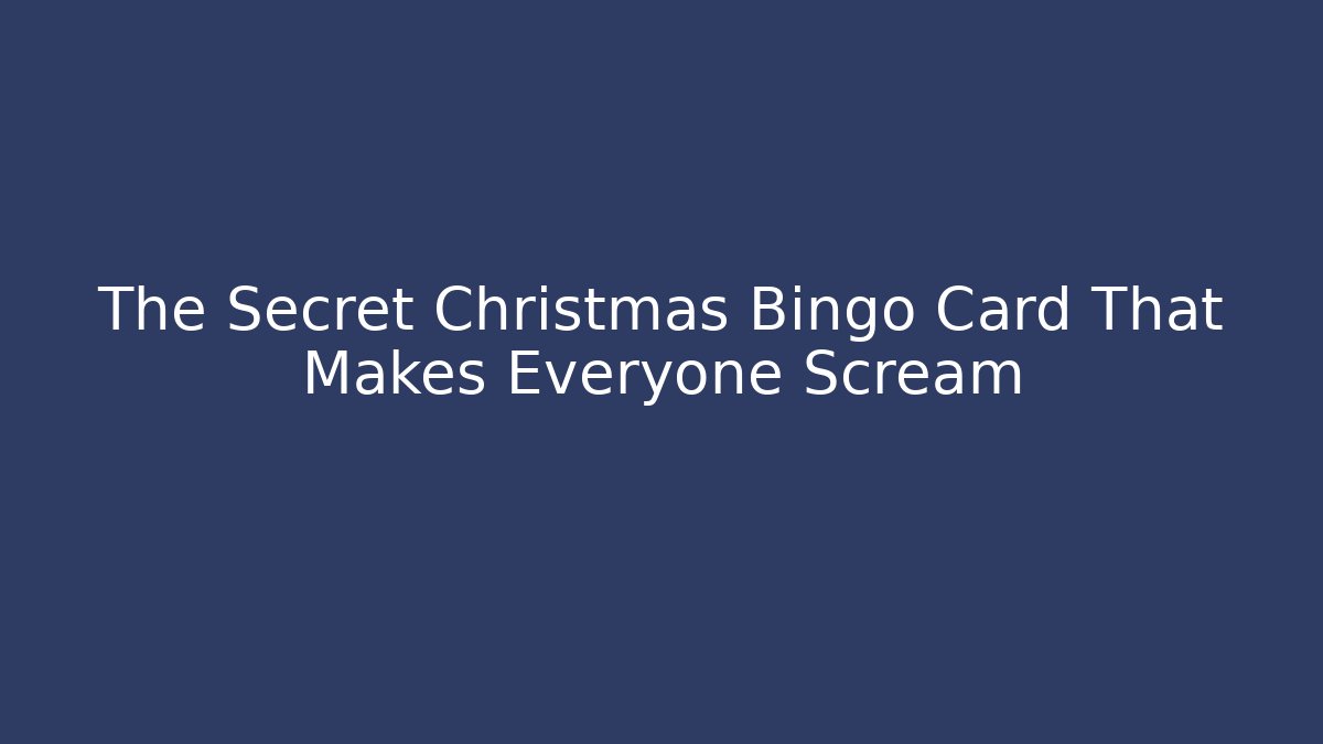 The Secret Christmas Bingo Card That Makes Everyone Scream