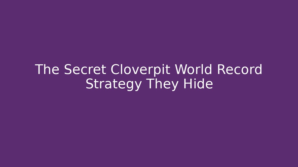 The Secret Cloverpit World Record Strategy They Hide