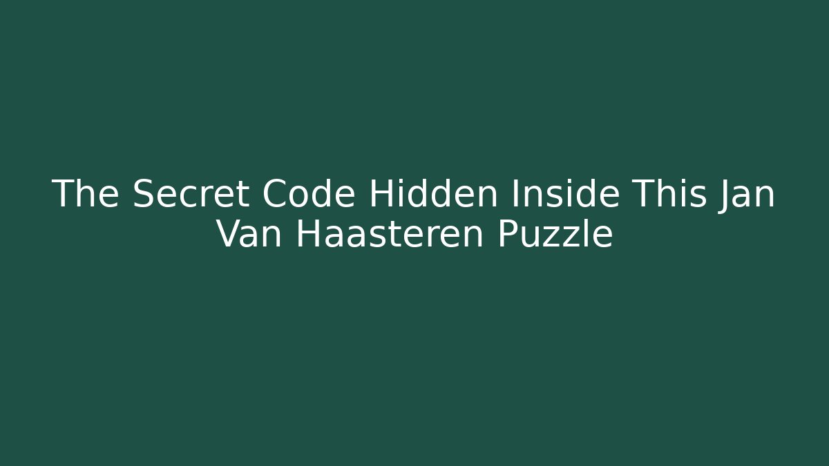 The Secret Code Hidden Inside This Jan Van Haasteren Puzzle