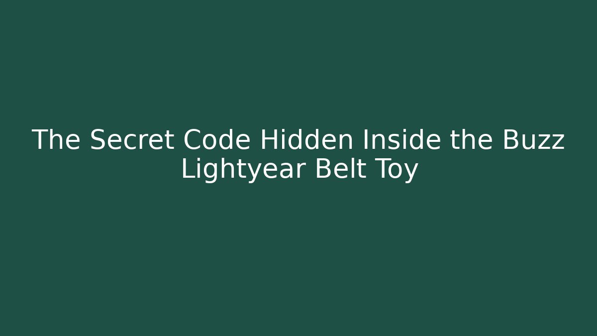 The Secret Code Hidden Inside the Buzz Lightyear Belt Toy - Critter Realm