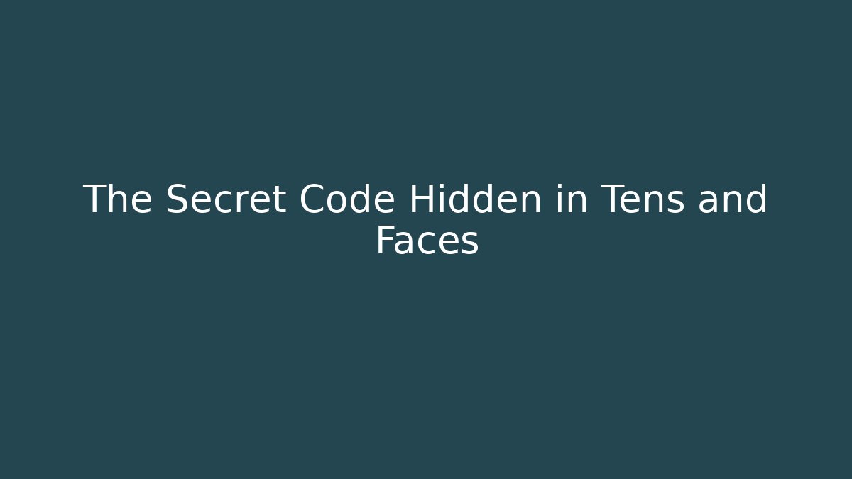 The Secret Code Hidden in Tens and Faces