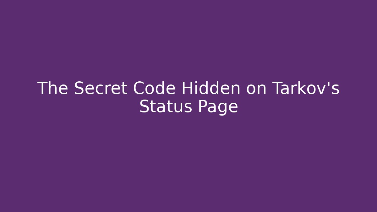 The Secret Code Hidden on Tarkov's Status Page