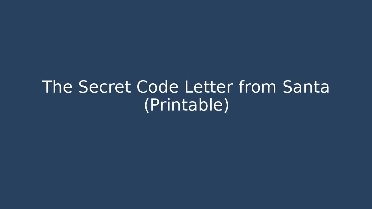 The Secret Code Letter from Santa (Printable) - Critter Realm