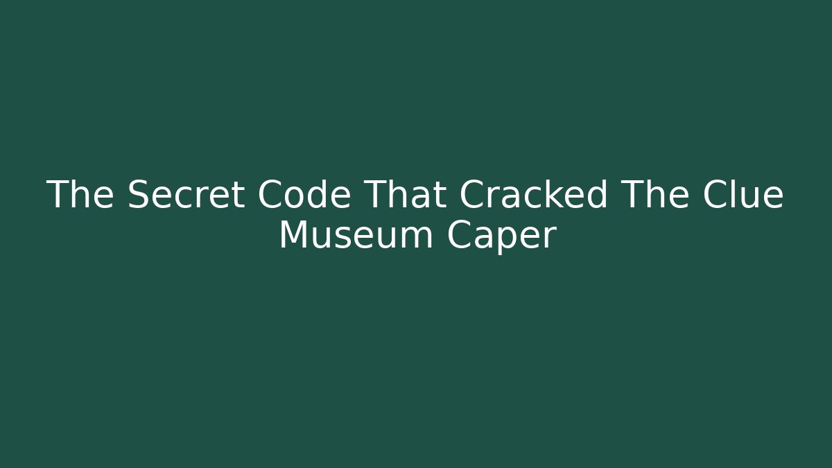 The Secret Code That Cracked The Clue Museum Caper - Critter Realm