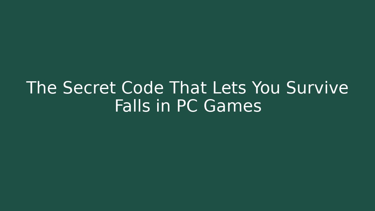 The Secret Code That Lets You Survive Falls in PC Games - Critter Realm