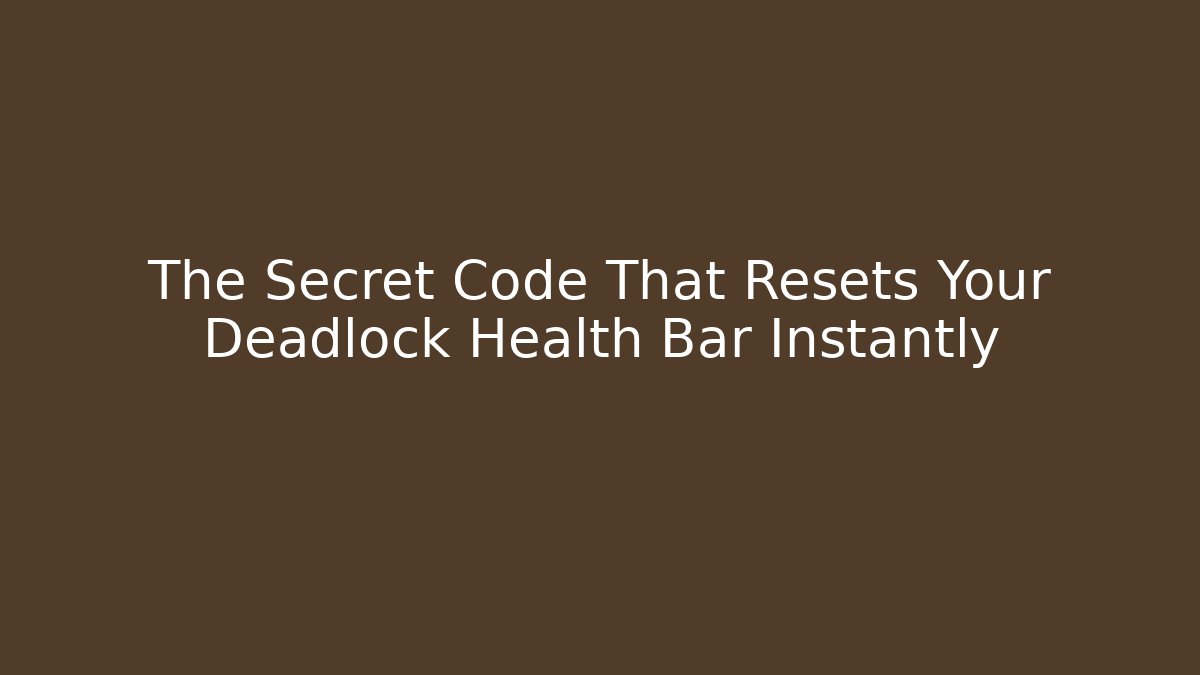 The Secret Code That Resets Your Deadlock Health Bar Instantly