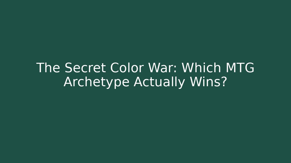 The Secret Color War: Which MTG Archetype Actually Wins?