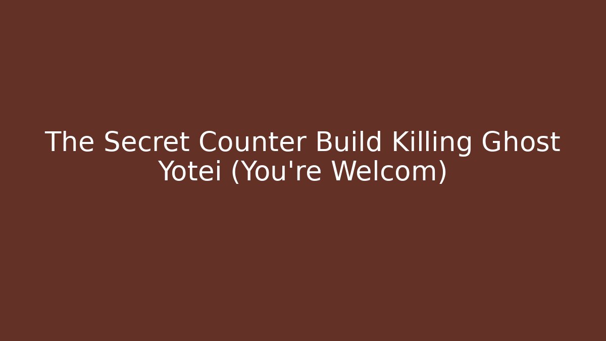 The Secret Counter Build Killing Ghost Yotei (You're Welcom)