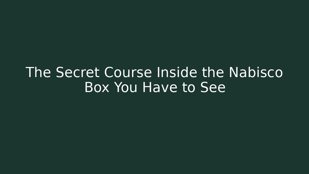 The Secret Course Inside the Nabisco Box You Have to See