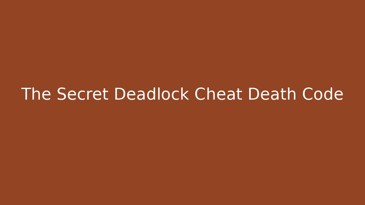 The Secret Deadlock Cheat Death Code