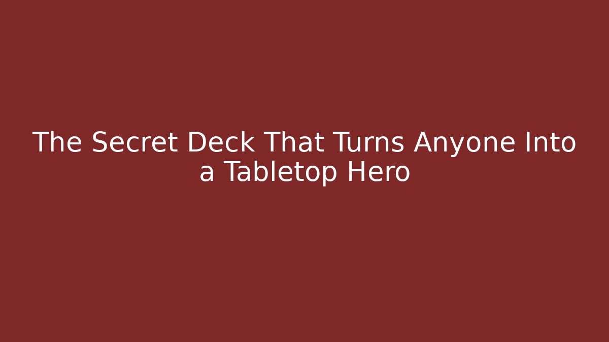 The Secret Deck That Turns Anyone Into a Tabletop Hero - Critter Realm