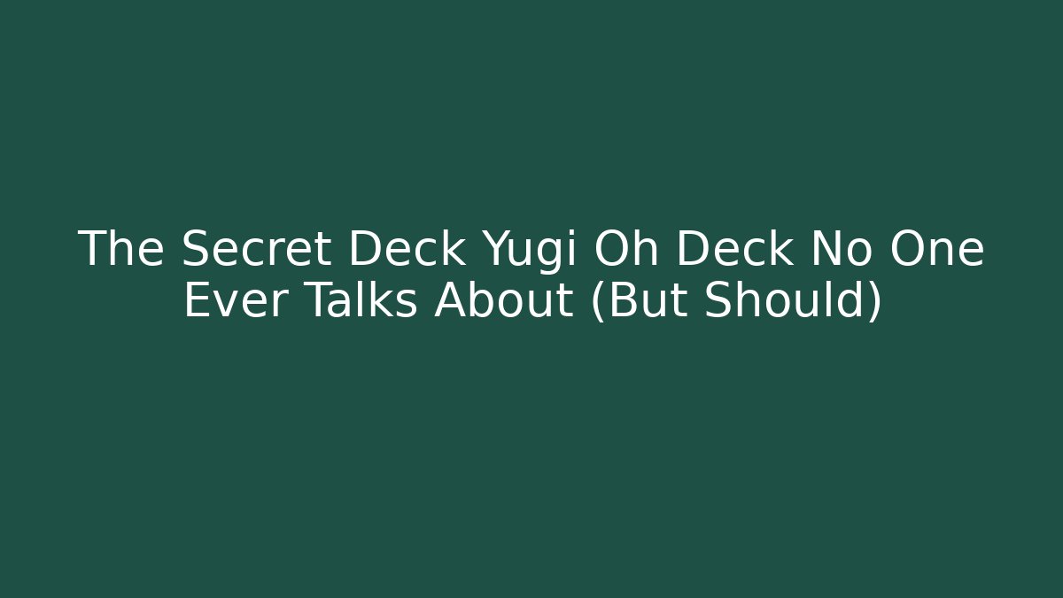 The Secret Deck Yugi Oh Deck No One Ever Talks About (But Should) - Critter Realm