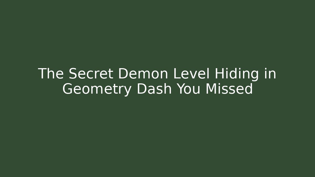 The Secret Demon Level Hiding in Geometry Dash You Missed