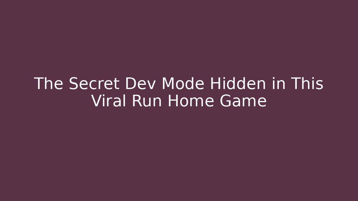 The Secret Dev Mode Hidden in This Viral Run Home Game